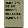 Manneken Pis en andere Brusselse legenden door Onbekend