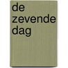 De Zevende Dag by J. Wood