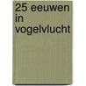25 eeuwen in vogelvlucht door A.H.P.G. van der Burgt