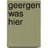 Geergen was hier