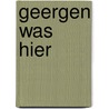 Geergen was hier by A. van der Kuijl