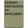 Kicksen, kleinzoons en kerkzaken by G.H. van Dongen