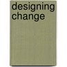 Designing Change door Fran Bambust