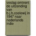 Veslag omtrent de uitzending van B.J.H.Coelewij in 1947 naar Nederlands Indie