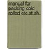 Manual for packing cold rolled etc.st.sh.
