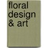 Floral design & art