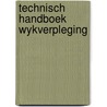 Technisch handboek wykverpleging door Onbekend
