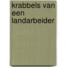Krabbels van een landarbeider by Jan J. Boer