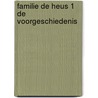 Familie de heus 1 de voorgeschiedenis by Heus