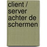 Client / server achter de schermen door Onbekend
