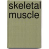 Skeletal muscle by Zuurveld