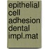 Epithelial cell adhesion dental impl.mat