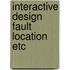 Interactive design fault location etc
