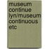 Museum continue lyn/museum continuous etc
