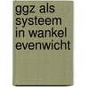 Ggz als systeem in wankel evenwicht door Hamers