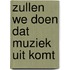 Zullen we doen dat muziek uit komt