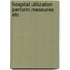 Hospital utilization perform.measures etc