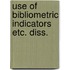 Use of bibliometric indicators etc. diss.