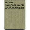 O-now symposium on onchocerciasis by Unknown