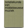 Notatiekunde van middeleeuwse muziek by Schaik