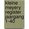 Kleine meyery register jaargang 1-40 door Onbekend