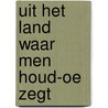 Uit het land waar men houd-oe zegt by Iven
