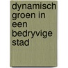 Dynamisch groen in een bedryvige stad door Wiewel