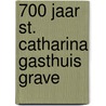 700 jaar st. catharina gasthuis grave door Onbekend