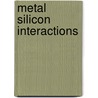 Metal silicon interactions door Weys