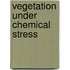 Vegetation under chemical stress