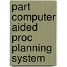 Part computer aided proc planning system by Houten