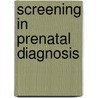 Screening in prenatal diagnosis door Onbekend