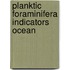 Planktic foraminifera indicators ocean