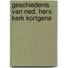 Geschiedenis van ned. herv. kerk kortgene door Regt