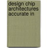 Design chip architectures accurate in door Tangelder