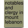 Notables and clergy in mount lebanon by Richard Van Leeuwen