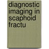 Diagnostic imaging in scaphoid fractu door Tiel Buul