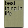 Best thing in life by Unknown