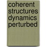 Coherent structures dynamics perturbed by Frans Derks