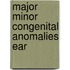 Major minor congenital anomalies ear