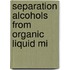 Separation alcohols from organic liquid mi
