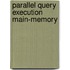 Parallel query execution main-memory