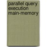 Parallel query execution main-memory by Jan Wilschut
