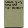 Parallel query execution main-memory door Jan Wilschut