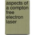 Aspects of a compton free electron laser