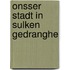 Onsser stadt in sulken gedranghe