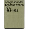 Congresbundel beschut wonen 10 jr. 1982-1992 door Onbekend