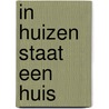 In huizen staat een huis by Schiffers