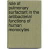 Role of pulmonary surfactant in the antibacterial functions of human monocytes by Geertsma