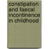Constipation and faecal incontinence in childhood